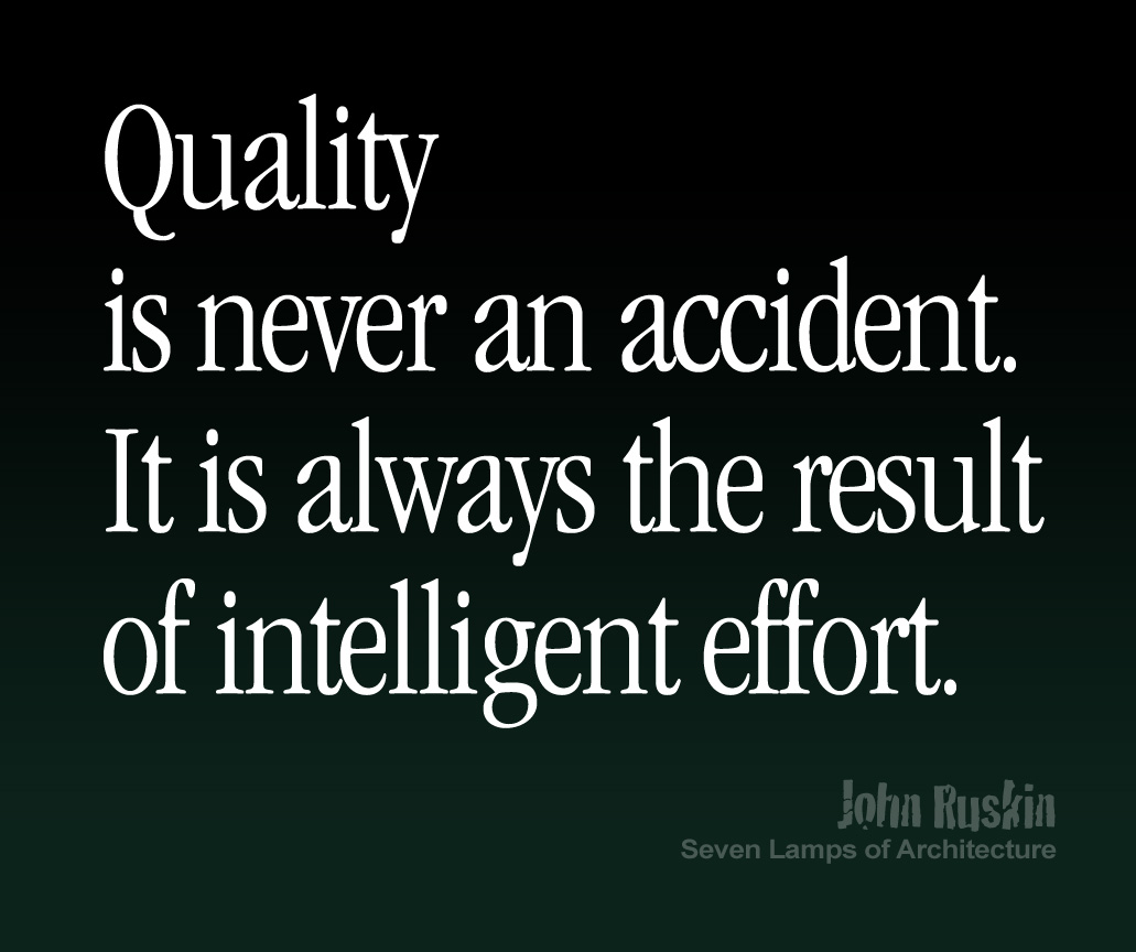 quality takes intelligent efforts