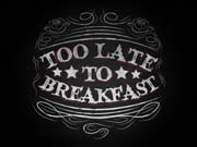 too_late_breakfast