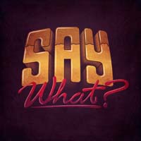 say_what